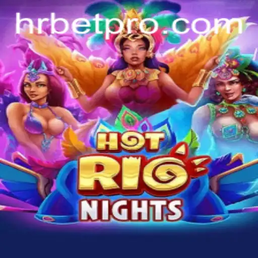 Exploring the Glitzy World of HotRioNights: A Comprehensive Guide to the Game and HRbet